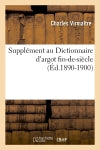 Supplément au Dictionnaire d'argot fin-de-siècle (Ed.1890-1900) book