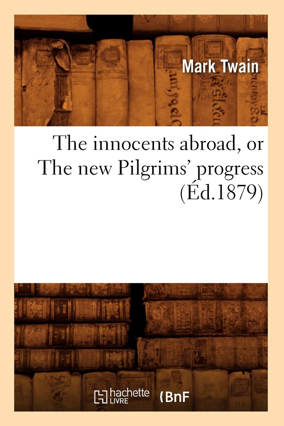 The innocents abroad, or The new Pilgrims' progress (Éd.1879) book