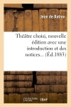 Théâtre choisi, nouvelle édition avec une introduction et des notices (Ed.1883) book
