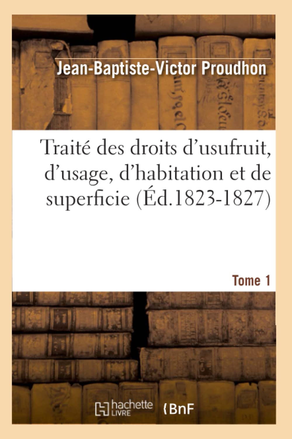 Traité des droits d'usufruit, d'usage, d'habitation et de superficie. Tome 1 (Éd.1823-1827) book