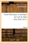 Traité théorique et pratique de l'art de bâtir. Tome 2 (Ed.1802-1817) book