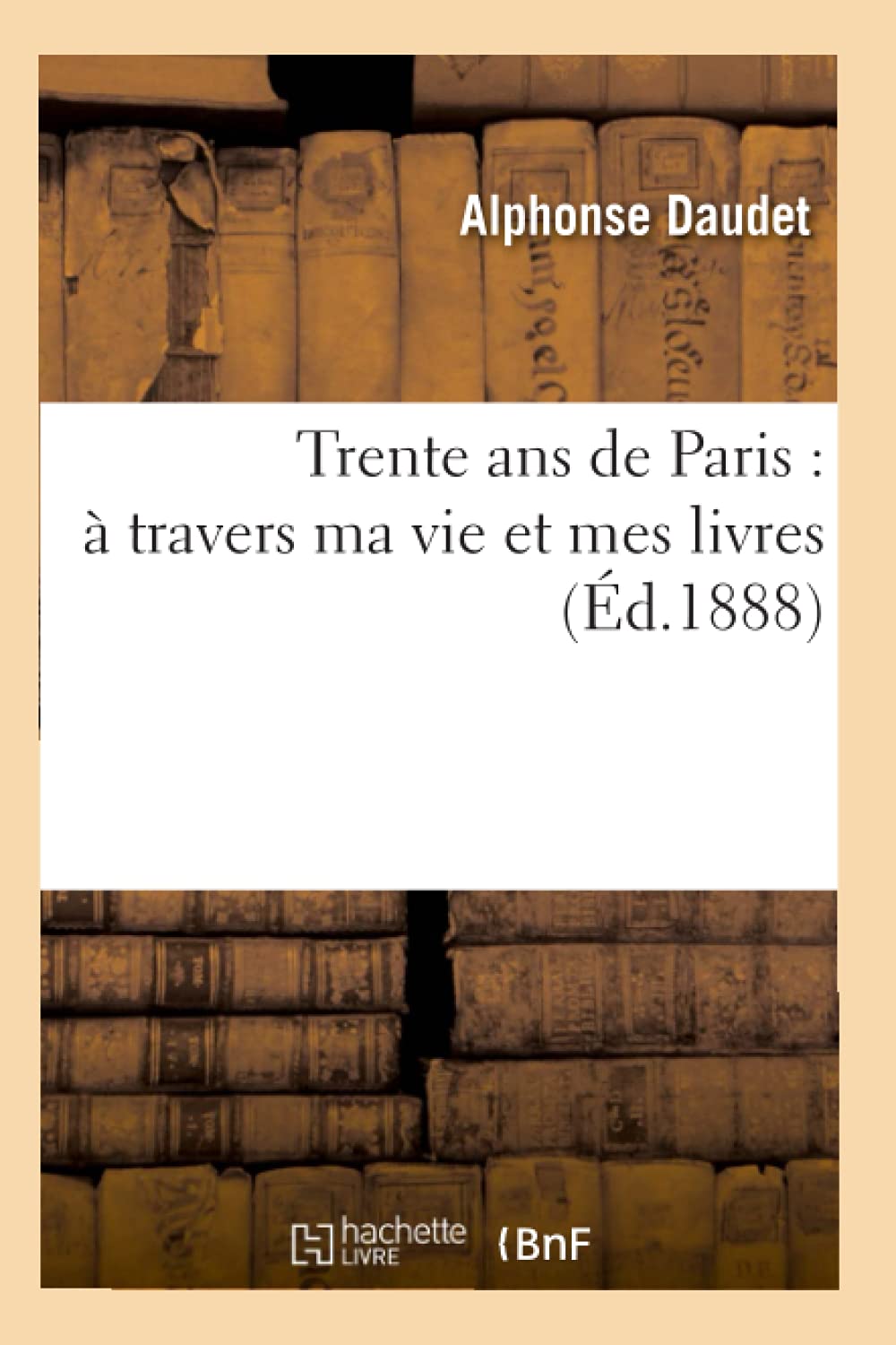 Trente ans de Paris : à travers ma vie et mes livres (Éd.1888) book