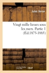 Vingt mille lieues sous les mers. Partie 1 (Ed.1875-1885) book
