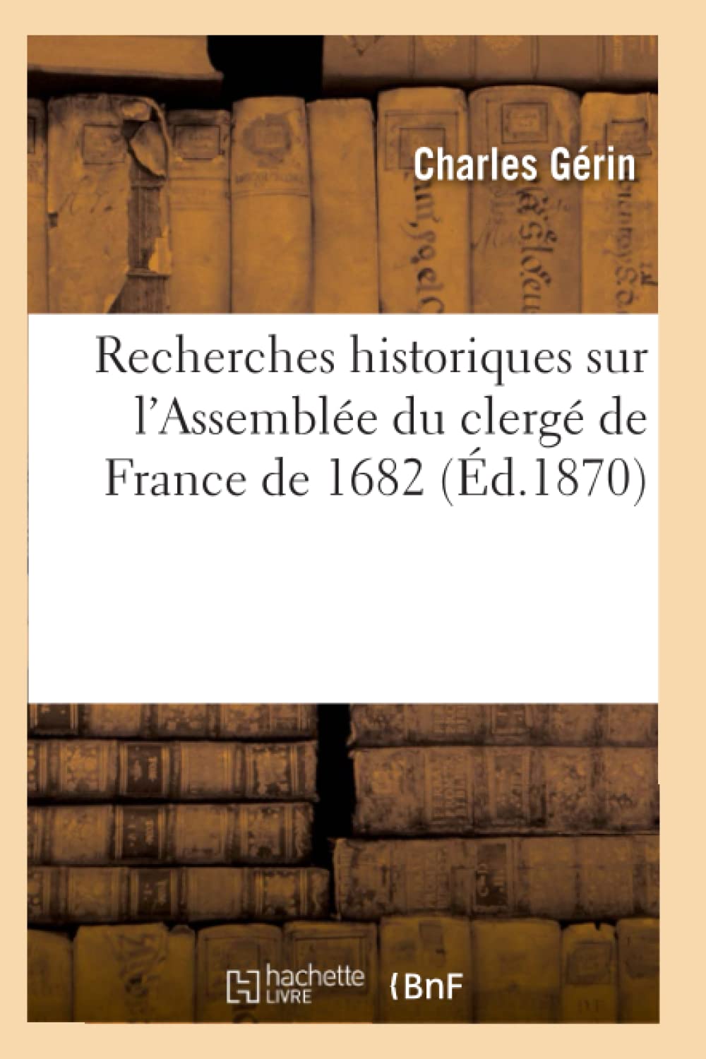 Recherches historiques sur l'Assemblée du clergé de France de 1682 book