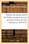 Tableau des persécutions de l'Eglise pendant les trois premiers siècles de l'ère chrétienne book