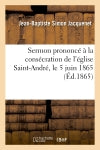 Sermon prononcé à la consécration de l'église Saint-André, le 5 juin 1865 book