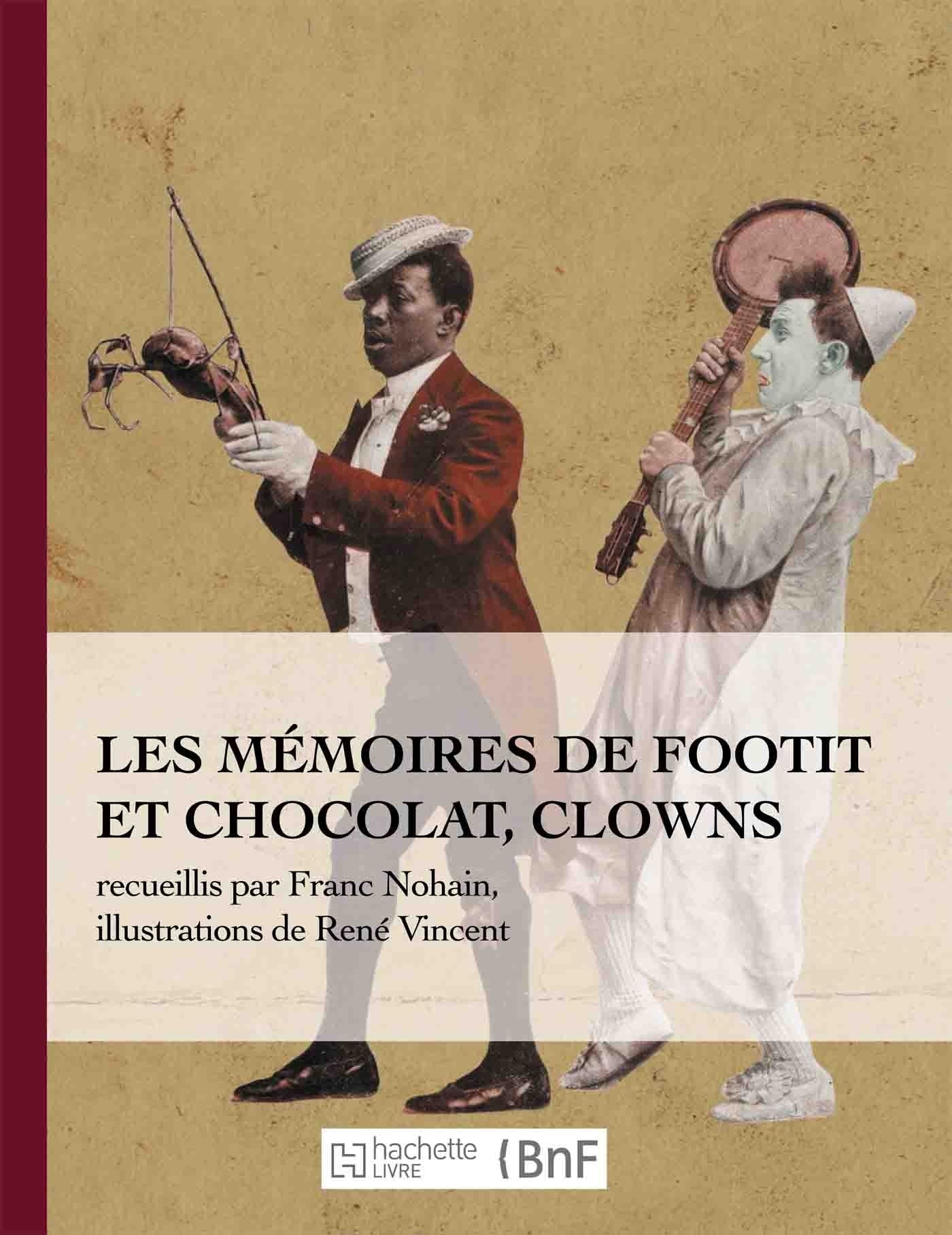 Les mémoires de Footit et Chocolat - Clowns (Ed. 1907): recueillis par Franc-Nohain, illustrations en couleurs book