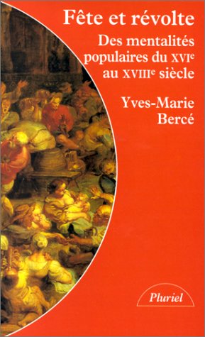 Fête et révolte: Des mentalités populaires du XVIe au XVIIIe siècle Books