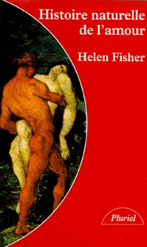 Histoire naturelle de l'amour : instinct sexuel et comportement amoureux à travers les âges Books
