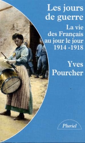 Les Jours De Guerre. La Vie Des Francais Au Jour Le Jour 1914-1918 book