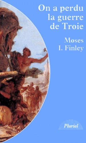On a perdu la guerre de Troie: Propos et polémiques sur l'Antiquité book