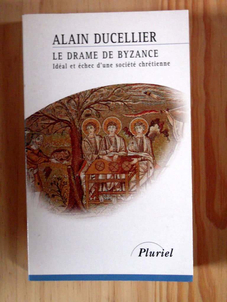 Le drame de Byzance : idéal et échec d'une société chrétienne Books