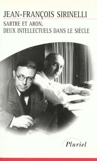 Sartre et Aron, deux intellectuels dans le siècle Memories