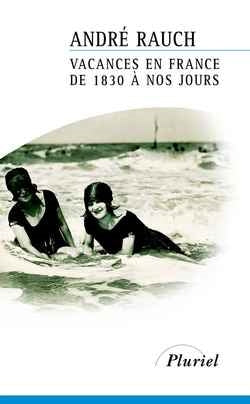 Vacances en France, de 1830 à nos jours Essays & Short Stories