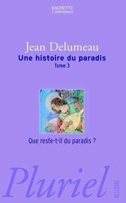Une histoire du paradis. Vol. 3. Que reste-t-il du paradis ? book
