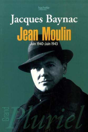 Jean Moulin: 17 Juin 1940 - 21 juin 1943, Esquisse d'une nouvelle histoire de la Résistance French history
