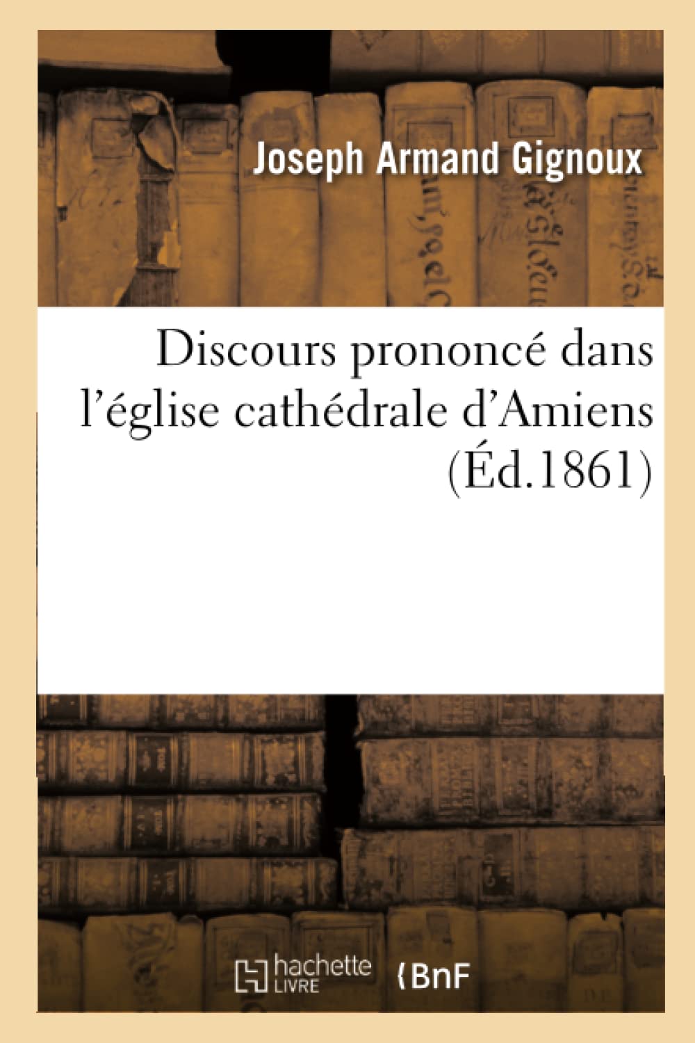 Discours prononcé dans l'église cathédrale d'Amiens book