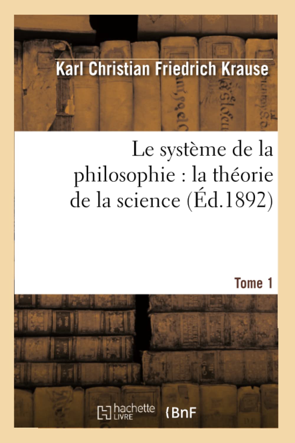 Le système de la philosophie : la théorie de la science. Tome 1 book