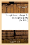 Le spiritisme : abrégé de philosophie spirite book