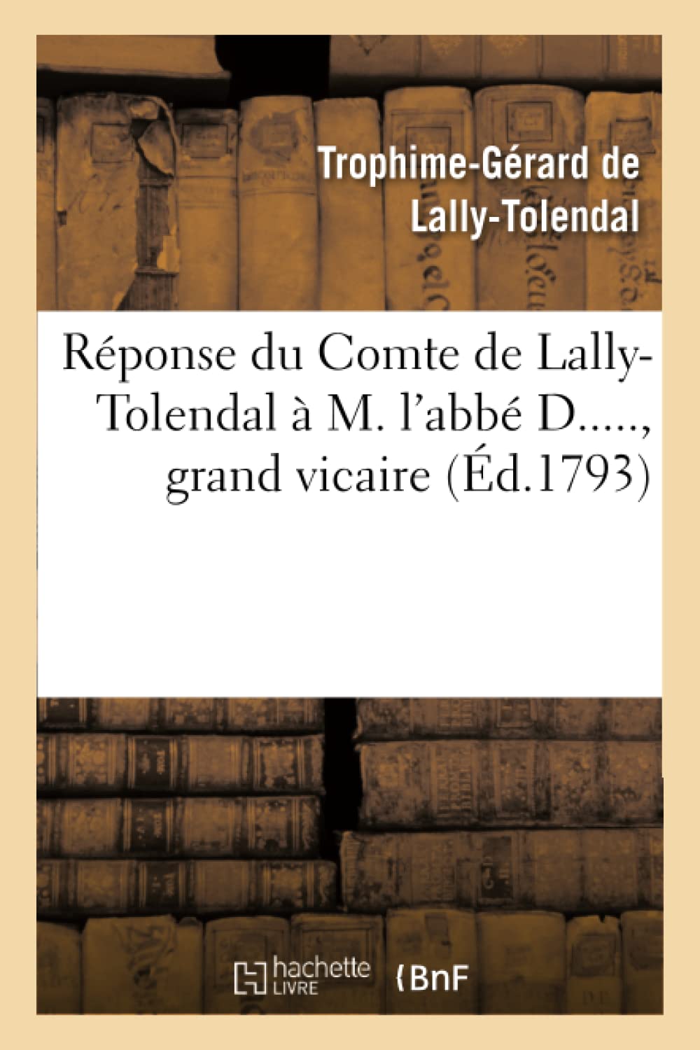 Réponse du Cte de Lally-Tolendal à M. l'abbé D....., grand vicaire, auteur de l'écrit intitulé book