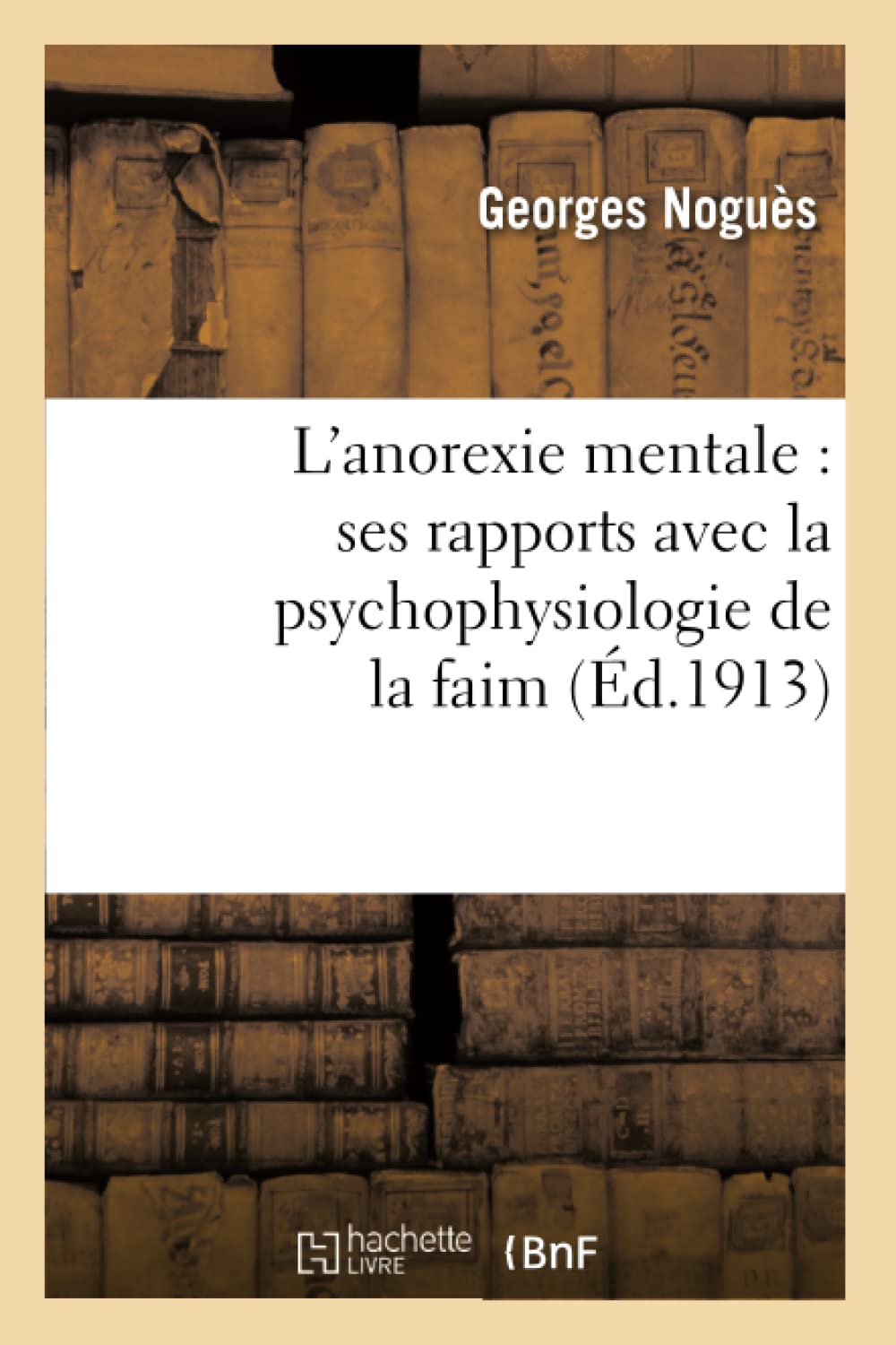 L'anorexie mentale : ses rapports avec la psychophysiologie de la faim book