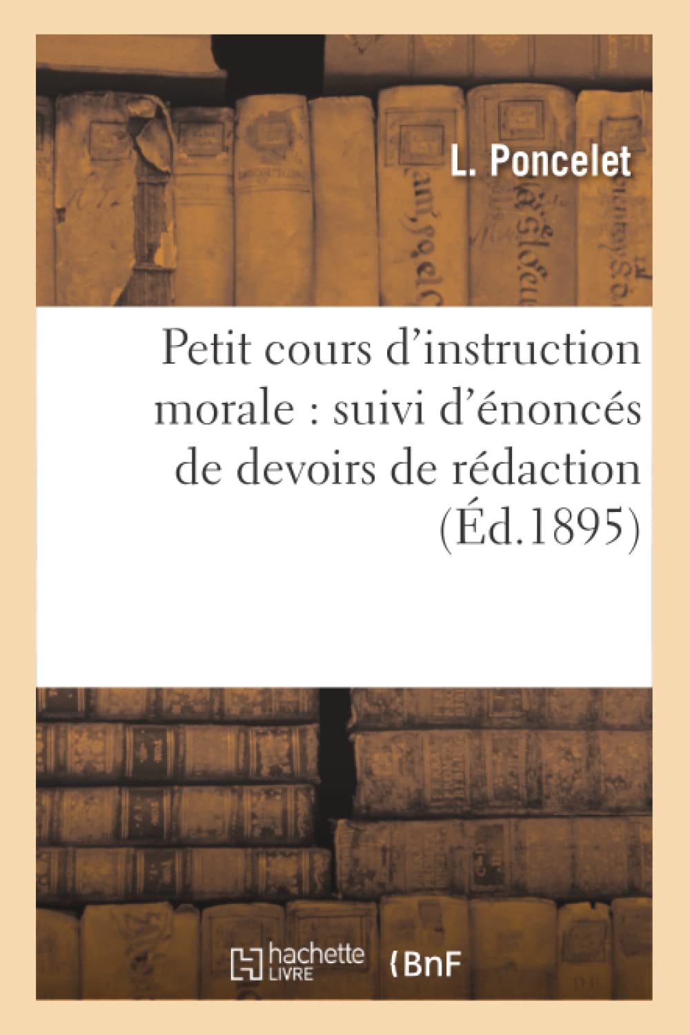 Petit cours d'instruction morale : suivi d'énoncés de devoirs de rédaction et d'un recueil book