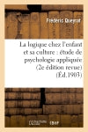 La logique chez l'enfant et sa culture : étude de psychologie appliquée (2e édition revue) book