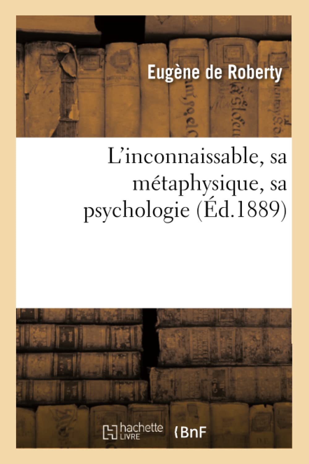 L'inconnaissable, sa métaphysique, sa psychologie book