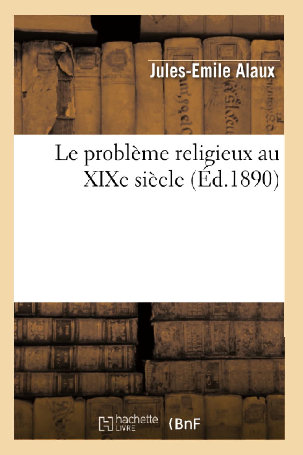 Le problème religieux au XIXe siècle book
