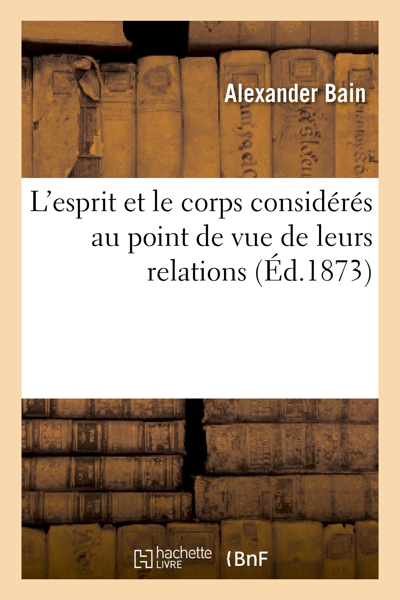 L'esprit et le corps considérés au point de vue de leurs relations book