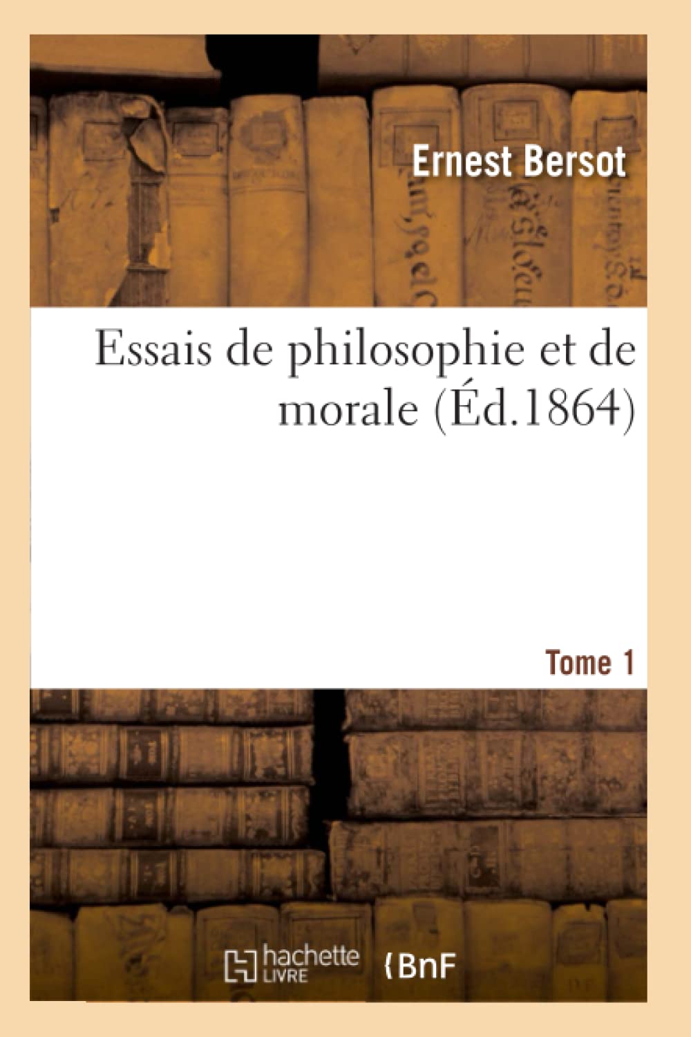 Essais de philosophie et de morale. T. 1 book