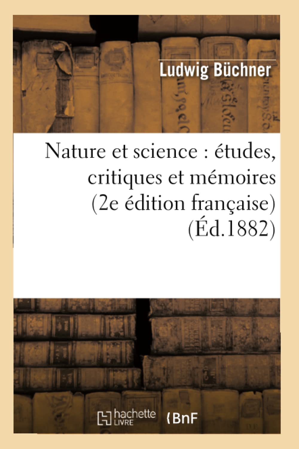 Nature et science : études, critiques et mémoires (2e édition française) book