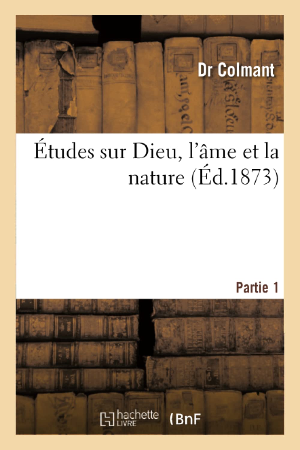 Études sur Dieu, l'âme et la nature : première partie book