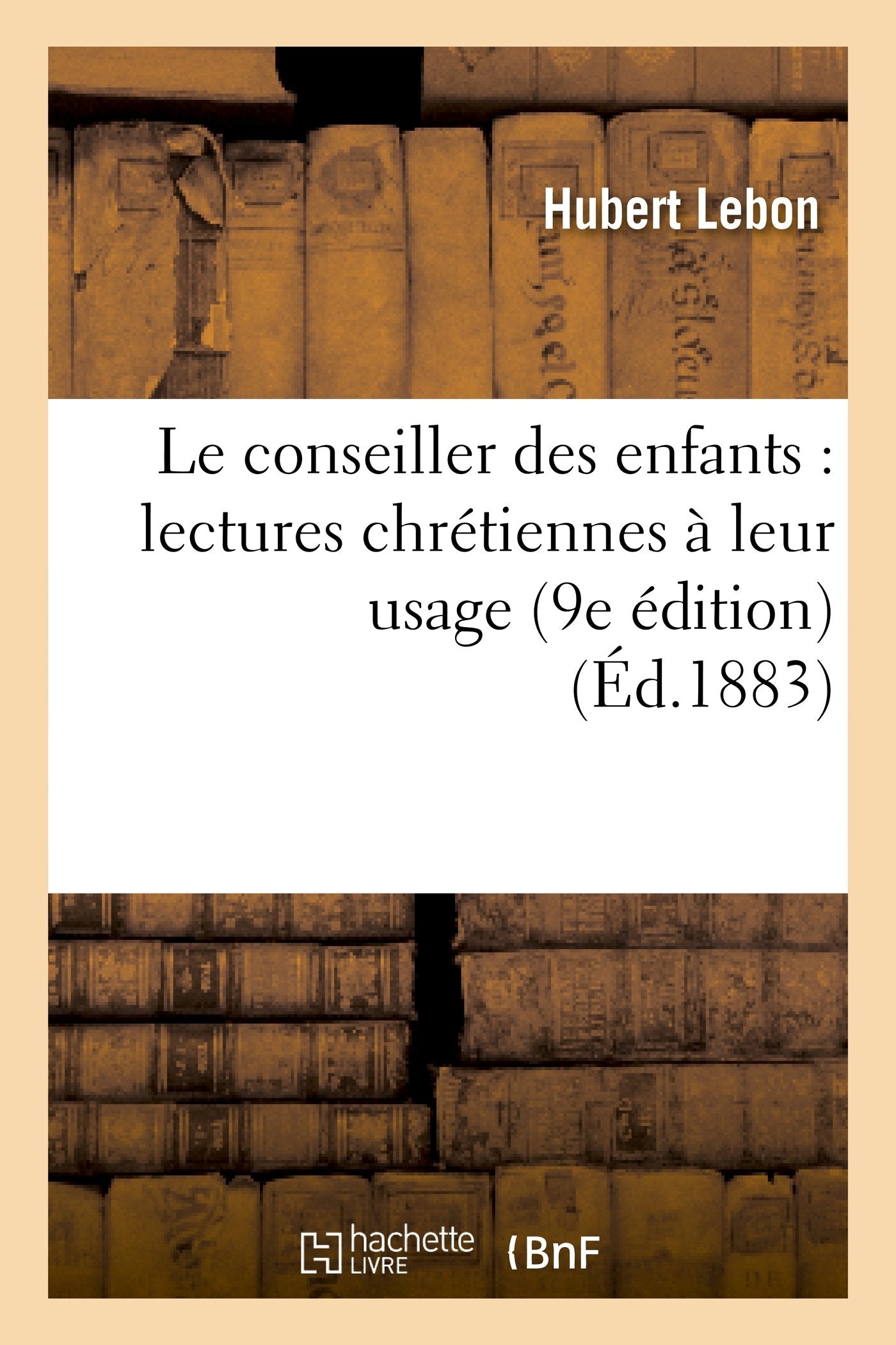 Le conseiller des enfants : lectures chrétiennes à leur usage (9e édition) book