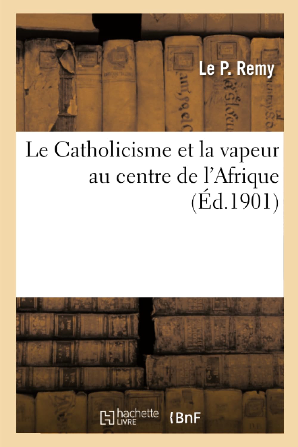Le Catholicisme et la vapeur au centre de l'Afrique book