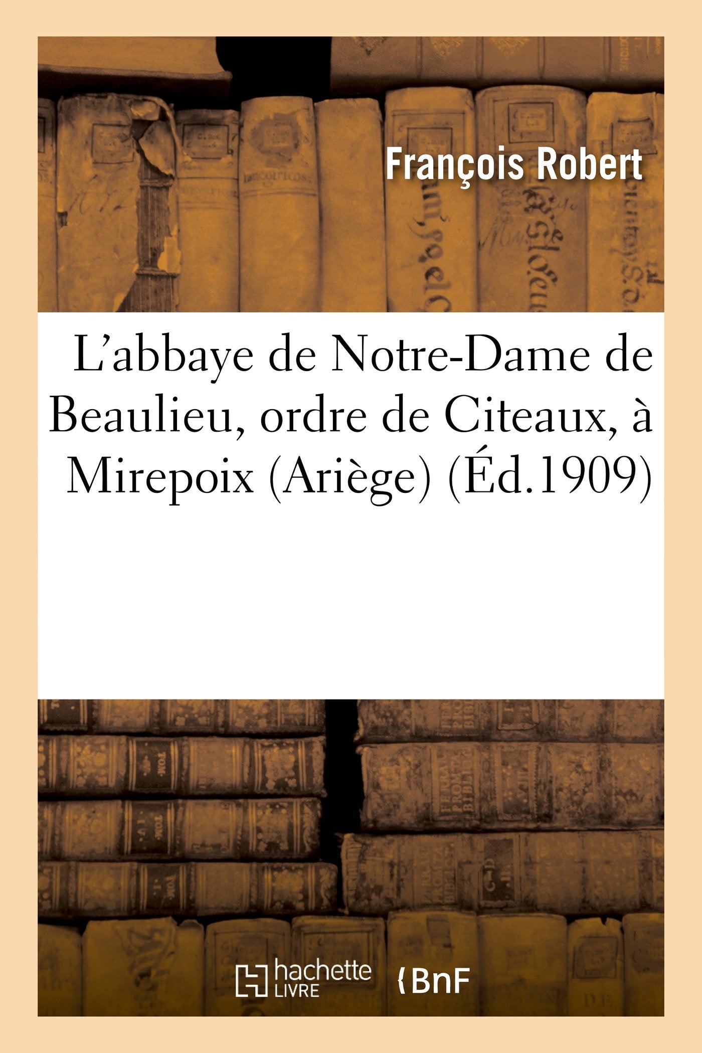 L'abbaye de Notre-Dame de Beaulieu, ordre de Citeaux, à Mirepoix (Ariège) book