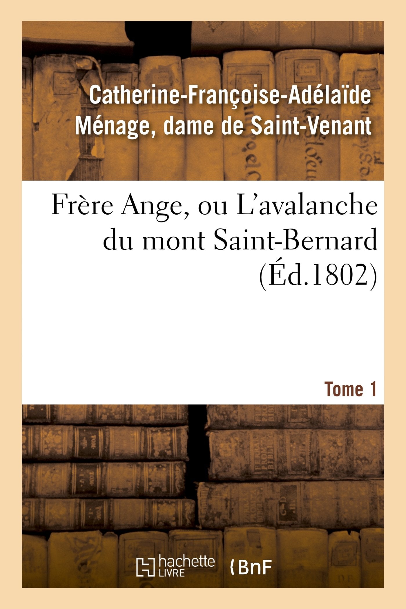 Frère Ange, ou L'avalanche du mont Saint-Bernard. Tome 1 book