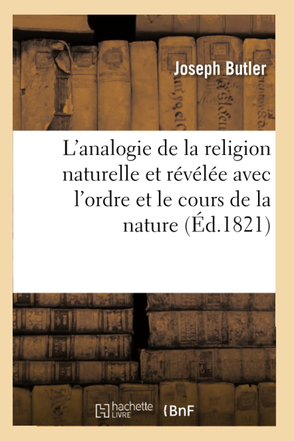 L'analogie de la religion naturelle et révélée avec l'ordre et le cours de la nature book