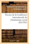 Travaux de la Conférence internationale du christianisme social, tenue à Besançon le 16 juin 1910 book
