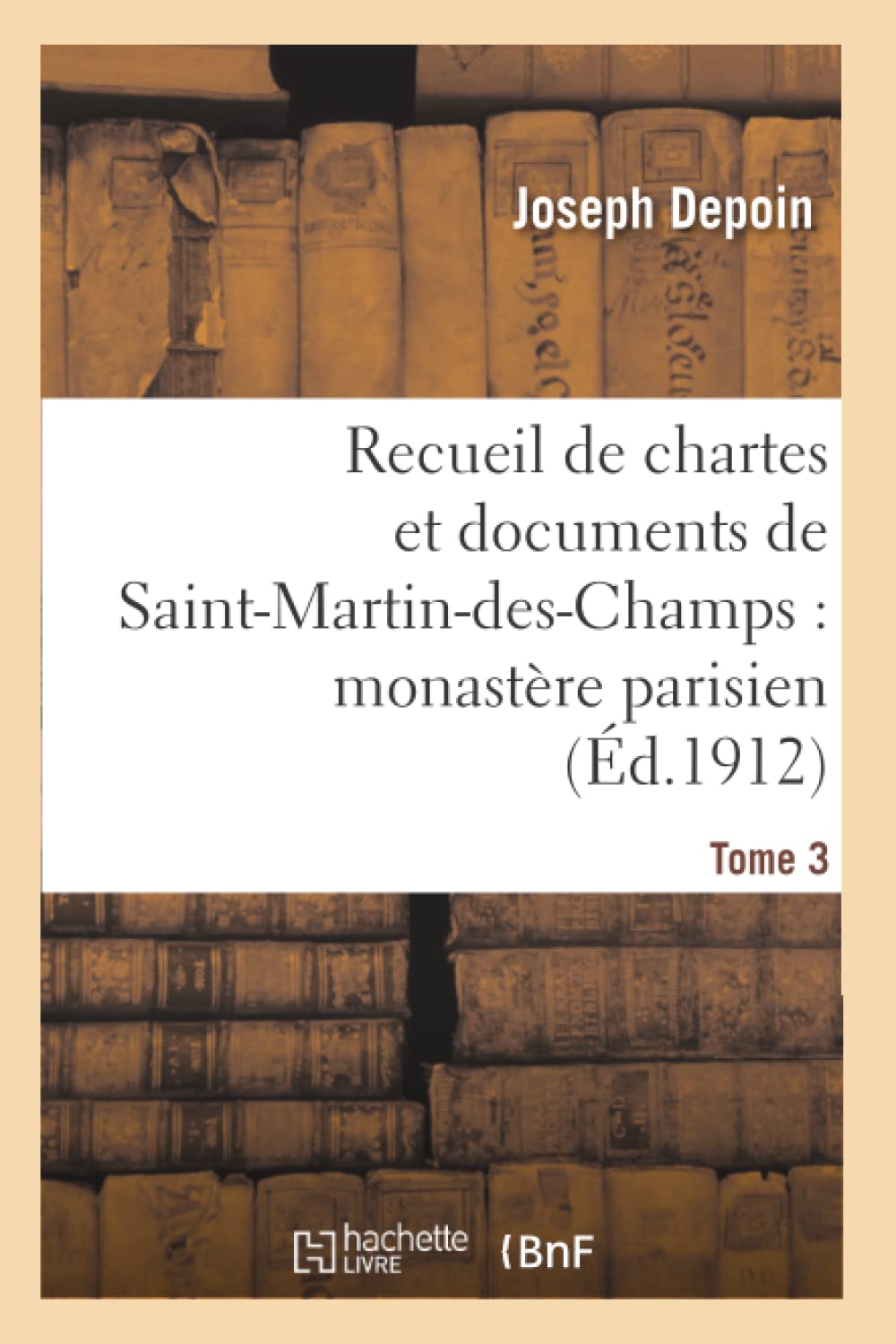 Recueil de chartes et documents de Saint-Martin-des-Champs : monastère parisien. T. 3 book