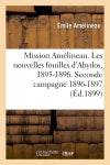 Mission Amélineau. Les nouvelles fouilles d'Abydos, 1895-1896, compte-rendu in-extenso des fouilles : description des monuments et objets découverts (1er septembre 1898.). Seconde campagne 1896-1897 book