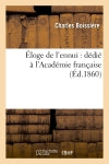Eloge de l'ennui : dédié à l'Académie française Classics
