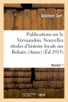Publications sur le Vermandois. Nouvelles études d'histoire locale sur Bohain (Aisne) book