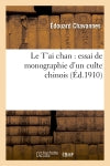 Le T'ai chan : essai de monographie d'un culte chinois book