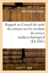 Rapport au Conseil de santé des armées sur les résultats du service médico-chirurgical aux : ambulances de Crimée et aux hôpitaux militaires français en Turquie... book