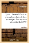 Syrie, Liban et Palestine : géographie administrative, statistique. Fascicule 2 : descriptive et raisonnée book