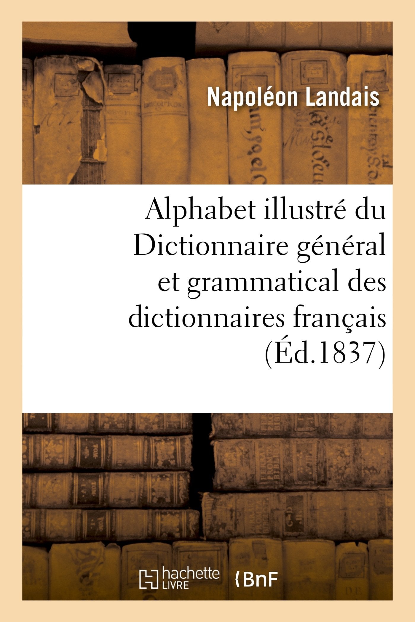 Alphabet illustré du Dictionnaire général et grammatical des dictionnaires français book