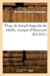 Eloge de Joseph-Augustin de Mailly, marquis d'Haucourt, maréchal de France, lieutenant-général : du Roussillon et commandant en chef de cette province book