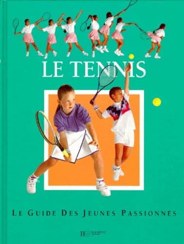 Le tennis: Le guide des jeunes passionnés book