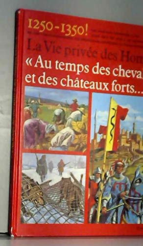 Au temps des chevaliers et des châteaux forts : 1250-1350 (La vie privée des hommes.) Books